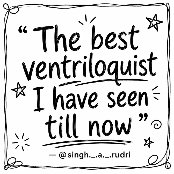The best ventriloquist I have seen till now — @singh._.a._.rudri